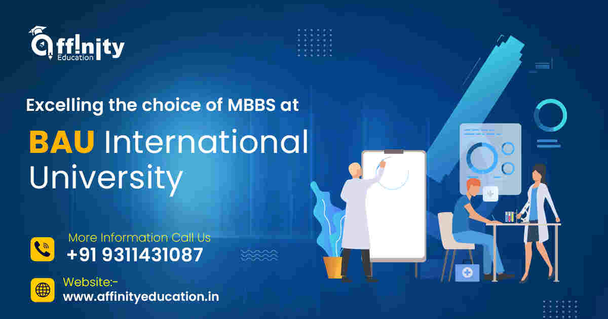 Excelling the choice of MBBS at BAU International University