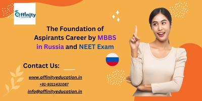The Foundation of Aspirants Career by MBBS in Russia and NEET Exam
