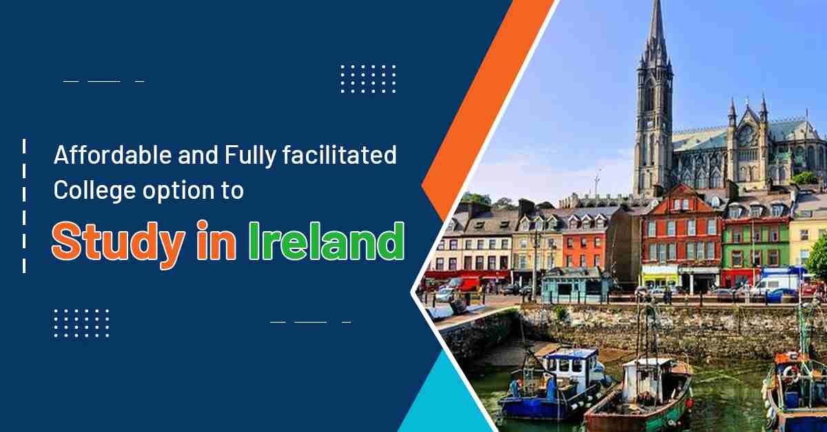Affordable and Fully facilitated College option to Study in Ireland 