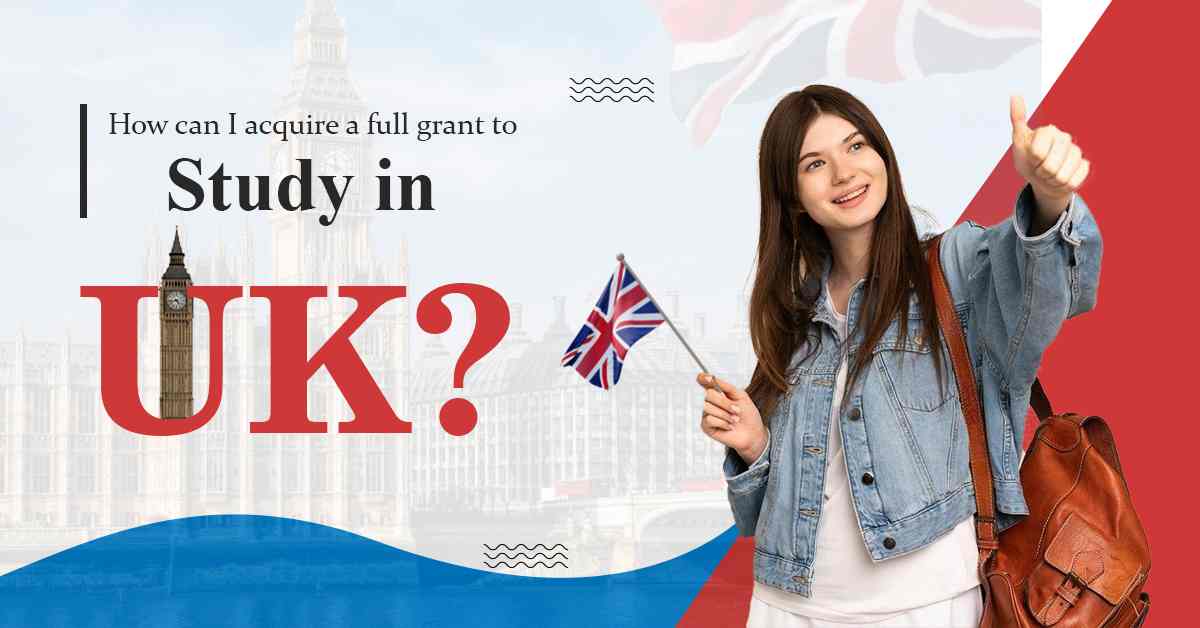 how-can-i-acquire-a-full-grant-to-study-in-uk